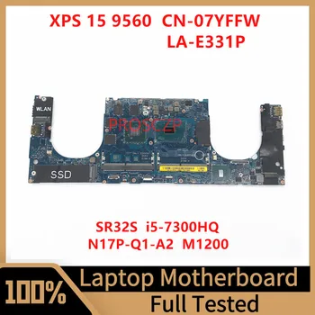 CN-07YFFW 07YFFW 7YFFW Для DELL XPS 15 9560 Материнская плата ноутбука LA-E331P с процессором SR32S I5-7300HQ M1200 100% Полностью работает